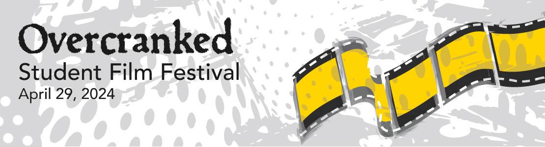 Overcranked Student Film Festival, April 29, 2024. Image of a spooling film strip.